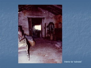 Interior do “sobrado”
 