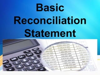 Basic
Reconciliation
Statement
UNIT 3C MY CLUB 1
 