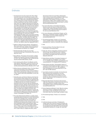68 Center for American Progress | One Strike and You’re Out 
Endnotes 
1 The Department of Justice reports that 100.5 million 
Americans have state criminal history records on file. 
Some organizations, such as the National Employment 
Law Project, or NELP, have contended that this figure 
may overestimate the number of people with criminal 
records, as individuals may have records in multiple 
states. NELP thus suggests reducing the DOJ figure by 
30 percent, which with 2012 data yields an estimate of 
70.3 million individuals with criminal records. However, 
NELP concedes that this figure is almost certainly an 
underestimation. For the DOJ data, see Bureau of 
Justice Statistics, Survey of State Criminal History 
Information Systems, 2012 (U.S. Department of Justice, 
2014), available at https://www.ncjrs.gov/pdffiles1/bjs/ 
grants/244563.pdf. For a discussion of NELP’s 
methodology that yields a more conservative estimate 
using 2008 data, see Michelle Natividad Rodriguez and 
Maurice Emsellem, “65 Million ‘Need Not Apply’: The 
Case For Reforming Criminal Background Checks For 
Employment” (New York: National Employment Law 
Project, 2011), available at http://www.nelp.org/page/-/ 
SCLP/2011/65_Million_Need_Not_Apply.pdf?nocdn=1. 
2 Robert H. DeFina and Lance Hannon, “The Impact of 
Mass Incarceration on Poverty,” Crime and Delinquency 
59 (4) (2013): 562–586, available at http://papers.ssrn. 
com/sol3/papers.cfm?abstract_id=1348049. 
3 Michelle Alexander, The New Jim Crow: Mass 
Incarceration in the Age of Colorblindness (New York: The 
New Press: 2010). 
4 Bruce Western, “The Impact of Incarceration on Wage 
Mobility and Inequality,” American Sociological Review 
67 (2012): 526–546, available at http://scholar.harvard. 
edu/brucewestern/files/western_asr.pdf. 
5 John Schmitt and Kris Warner, “Ex-offenders and the 
Labor Market” (Washington: Center for Economic and 
Policy Research, 2010), available at http://www.cepr. 
net/documents/publications/ex-offenders-2010-11.pdf. 
6 Melissa Kearney and Benjamin Harris, “Ten Facts About 
Crime and Incarceration in the United States” 
(Washington: The Hamilton Project, 2014), available at 
http://www.hamiltonproject.org/papers/ten_econom-ic_ 
facts_about_crime_and_incarceration_in_the_unit-ed_ 
states/. 
7 Alfred Blumstein and Kiminori Nakamura find that the 
risk of recidivism drops sharply over time. Specifically, 
they find that the risk of recidivism for individuals who 
have a prior conviction for a property offense drops to 
no different than the risk of arrest in the general 
population three to four years after the individual has 
remained crime free. Likewise, they find that the risk of 
recidivism for individuals with a drug conviction is no 
different than that of the general population after four 
years. For people with multiple convictions, they 
suggest a more conservative estimate of 10 years. See 
Alfred Blumstein and Kiminori Nakamura, “Redemption 
in the Presence of Widespread Criminal Background 
Checks,” Criminology 47 (2) (2009): 331. 
8 The Justice Reinvestment Initiative is a public-private 
partnership between the Bureau of Justice Administration 
and The Pew Charitable Trusts. It provides technical 
assistance to participating states and localities in 
evaluating the drivers of mass incarceration and 
identifying and implementing changes to reduce their 
prison populations while increasing public safety. 
According to the Urban Institute, changes implement-ed 
in 17 states as part of the Justice Reinvestment 
Initiative could yield as much as $4.7 billion in savings 
over 10 years. Nancy G. LaVigne and others, Justice 
Reinvestment State Assessment Report (Washington: 
Urban Institute, January 2014), available at http://www. 
urban.org/publications/412994.html. For more 
information on the initiative, see Bureau of Justice 
Administration, “What is JRI?”, available at https://www. 
bja.gov/programs/justicereinvestment/what_is_jri.html 
(last accessed November 2014). 
9 For more information on the Federal Interagency 
Reentry Council, see Council of State Governments 
Justice Center, “Federal Interagency Reentry Council,” 
available at http://csgjusticecenter.org/nrrc/projects/ 
firc/ (last accessed November 2014). 
10 For more information on My Brother’s Keeper, see The 
White House, “My Brother’s Keeper,” available at http:// 
www.whitehouse.gov/my-brothers-keeper (last 
accessed November 2014). 
11 The Sentencing Project, “Trends in U.S. Corrections” 
(2013), available at http://sentencingproject.org/doc/ 
publications/inc_Trends_in_Corrections_Fact_sheet.pdf. 
12 Ibid. 
13 Kearney and Harris, “Ten Facts About Crime and 
Incarceration in the United States.” 
14 Eisha Jain, “Arrests as Regulation,” Stanford Law Review 
(forthcoming). See also Michael Pinard, “Collateral 
Consequences of Criminal Convictions: Confronting 
Issues of Race and Dignity,” New York University Law 
Review 85 (2010): 457. 
15 Robert Brame and others, “Cumulative Prevalence of 
Arrest From Ages 8 to 23,”Pediatrics 129 (1) (2012): 
21–27, available at http://pediatrics.aappublications.org/ 
content/early/2011/12/14/peds.2010-3710.abstract. 
16 Robert Brame and others, “Demographic Patterns of 
Cumulative Arrest Prevalence by Ages 18 and 23,” Crime 
 Delinquency 60 (3) (2014): 471–486, available at 
http://cad.sagepub.com/content/early/2013/12/18/ 
0011128713514801.abstract. 
17 Gary Fields and John R. Emshwiller, “As Arrest Records 
Rise, Americans Find Consequences Can Last a 
Lifetime,” The Wall Street Journal, August 18, 2014, 
available at http://online.wsj.com/articles/as-arrest-records- 
rise-americans-find-consequences-can-last-a-lifetime- 
1408415402. 
18 New York State Division of Criminal Justice Services, 
“2009-2013 Dispositions of Adult Arrests, New York City 
Tables, Misdemeanors,” available at http://www. 
criminaljustice.ny.gov/crimnet/ojsa/dispos/nyc.pdf (last 
accessed November 2014). 
19 Steven Raphael and Michael A. Stoll, “Why Are So Many 
Americans in Prison?” In Raphael and Stoll, eds., Do 
Prisons Make Us Safer? The Benefits and Costs of the 
Prison Boom (New York: Russell Sage Foundation, 2009). 
20 The Sentencing Project, “Trends in U.S. Corrections.” 
21 Ibid. 
22 Ibid. 
23 Catherine Hanssens and others, “A Roadmap for 
Change” (New York: Center for Gender  Sexuality Law 
at Columbia Law School, 2014), available at http://web. 
law.columbia.edu/sites/default/files/microsites/gender-sexuality/ 
files/roadmap_for_change_full_report.pdf. 
 