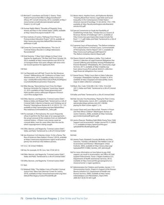 73 Center for American Progress | One Strike and You’re Out 
135 Michael F. Lovenheim and Emily G. Owens, “Does 
Federal Financial Aid Affect College Enrollment?” 
(Ithaca, NY: Cornell University, 2012), available at http:// 
www.human.cornell.edu/pam/people/upload/ 
Finaid-2-22-2012.pdf. 
136 Human Rights Watch, “Decades of Disparity: Drug 
Arrests and Race in the United States” (2009), available 
at http://www.hrw.org/en/node/81110/. 
137 Vera Institute of Justice, “Pathways from Prison to 
Postsecondary Education Project” (2014), available at 
http://www.vera.org/sites/default/files/overview-pathways- 
v3.pdf. 
138 Center for Community Alternatives, “The Use of 
Criminal History Records in College Admissions 
Reconsidered.” 
139 Ariel Kaminer, “3 New York Colleges to Drop Crime 
Queries for Applicants,” The New York Times, October 26, 
2014, available at http://www.nytimes.com/2014/10/ 
27/nyregion/three-new-york-colleges-will-omit-crimi-nal- 
record-question-for-applicants.html. 
140 Ibid. 
141 Carl Reynolds and Jeff Hall, “Courts Are Not Revenue 
Centers” (Williamsburg, VA: Conference of State Court 
Administrators, 2012), available at http://cosca.ncsc. 
org/~/media/Microsites/Files/COSCA/Policy%20Papers/ 
CourtsAreNotRevenueCenters-Final.ashx. 
142 Mike Maciag, “Skyrocketing Court Fines Are Major 
Revenue Generator for Ferguson,” Governing, August 
22, 2014, available at http://www.governing.com/ 
topics/public-justice-safety/gov-ferguson-missouri-court- 
fines-budget.html. 
143 Diller, Bannon, and Nagrecha, “Criminal Justice Debt”; 
Rebecca Vallas and Roopal Patel, “Sentenced to a Life of 
Criminal Debt: A Barrier to Reentry and Climbing out of 
Poverty,” Clearinghouse Review 46 (3–4) (2012): 131–141, 
available at http://povertylaw.org/sites/default/files/ 
files/webinars/criminaldebt/chr_vallas.pdf. 
144 For example, in Pennsylvania, the courts frequently 
refuse to perform the final steps of an expungement— 
the actual removal of the notations from an individual’s 
criminal history—if there is any money owed on 
criminal debts, even for cases other than the one for 
which expungement is being sought. 
145 Diller, Bannon, and Nagrecha, “Criminal Justice Debt”; 
Vallas and Patel, “Sentenced to a Life of Criminal Debt.” 
146 See American Civil Liberties Union, “In for a Penny: The 
Rise of America’s New Debtor’s Prisons” (2010), available 
at https://www.aclu.org/prisoners-rights-racial-justice/ 
penny-rise-americas-new-debtors-prisons. 
147 U.S.C. §§ 523(a)(19)(B)(iii). 
148 See, for example, 42 PA Cons. Stat. 9728 (2012). 
149 Diller, Bannon, and Nagrecha, “Criminal Justice Debt”; 
Vallas and Patel, “Sentenced to a Life of Criminal Debt.” 
150 Diller, Bannon, and Nagrecha, “Criminal Justice Debt.” 
151 Ibid. 
152 Rebekah Diller, “The Hidden Costs of Florida’s Criminal 
Justice Fees” (New York: Brennan Center for Justice, 
2010), available at http://www.brennancenter.org/sites/ 
default/files/legacy/Justice/FloridaFF.pdf. 
153 Alexes Harris, Heather Evans, and Katherine Beckett, 
“Drawing Blood from Stones: Legal Debt and Social 
Inequality in the Contemporary United States,” 
American Journal of Sociology 115 (6) (2010): 1753–1799, 
available at http://faculty.washington.edu/kbeckett/ 
articles/AJS.pdf. 
154 Special Commission to Study the Feasibility of 
Establishing Inmate Fees, “Inmate Fees as a Source of 
Revenue: Review of Challenges” (2011), available at 
http://www.mass.gov/eopss/docs/eops/inmate-fee-final- 
7-1-11.pdf;.Vallas and Patel, “Sentenced to a Life of 
Criminal Debt.” 
155 Supreme Court of Pennsylvania, “The Reform Initiative: 
First Judicial District Criminal Courts, Commonwealth 
of Pennsylvania, Interim Report” (2011), available at 
http://www.courts.phila.gov/pdf/report/ri/ 
The-Reform-Initiative-Interim-Report.pdf. 
156 Sharon Dietrich and Rebecca Vallas, “First Judicial 
District’s Collection of Legal Financial Obligations Has 
Caused Suffering and Hardship Among Philadelphia’s 
Poorest Residents” (Philadelphia, PA: Community Legal 
Services, 2011), available at http://clsphila.org/ 
learn-about-issues/first-judicial-district’s-collection-legal- 
financial-obligations-has-caused. 
157 Daniel Denvir, “Philly Courts Rein In Debt-Collection 
Campaign,” Philadelphia CityPaper, October 9, 2014, 
available at http://citypaper.net/news/philly-courts-reign- 
in-debt-collection-campaign/. 
158 Wash. Rev. Code 10.82.090, 4.56.110(4), 19.52.020 
(2011); Vallas and Patel, “Sentenced to a Life of Criminal 
Debt.” 
159 Vallas and Patel, “Sentenced to a Life of Criminal Debt.” 
160 Ibid. See also Tina Rosenberg, “Paying for Their Crimes, 
Again,” Opinionator, June 6, 2011, available at http:// 
opinionator.blogs.nytimes.com/2011/06/06/ 
paying-for-their-crimes-again/?_r=0. 
161 Lauren Glaze and Laura Maruschak, “Parents in Prison 
and Their Minor Children” (Washington: Bureau of 
Justice Statistics, 2008), available at http://www.bjs. 
gov/content/pub/pdf/pptmc.pdf. 
162 Jessica Pearson, “Building Debt While Doing Time: Child 
Support and Incarceration,” Judges Journal 43 (1) (2004): 
5–12, available at https://peerta.acf.hhs.gov/ 
uploadedFiles/BuildingDebt.pdf. 
163 Ibid. 
164 Ibid. 
165 Jeremy Travis, Elizabeth Cincotta McBride, and Amy 
Solomon, “Families Left Behind: The Hidden Costs of 
Incarceration and Reentry” (Washington: Urban 
Institute, 2003), available at http://www.urban.org/ 
UploadedPDF/310882_families_left_behind.pdf. 
166 For more information on how failure to pay child 
support can result in incarceration, see Office of Child 
Support Enforcement, Turner v. Rogers Guidance (U.S. 
Department of Health and Human Services, 2012), 
available at http://www.acf.hhs.gov/programs/css/ 
resource/turner-v-rogers-guidance. 
167 Administration for Children and Families, Section 1115 
Demonstration Grants--Projects in Support of the Prisoner 
Reentry Initiative (U.S. Department of Health and 
Human Services, 2009), available at http://www. 
indianahelpers.com/Newsletters_Flyers/HHS- 
2009-ACF-OCSE-FD-0013.pdf. 
 