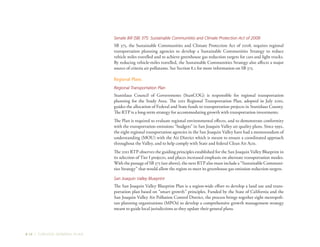 8-14 | TURLOCK GENERAL PLAN
Senate Bill (SB) 375: Sustainable Communities and Climate Protection Act of 2008
SB 375, the Sustainable Communities and Climate Protection Act of 2008, requires regional
transportation planning agencies to develop a Sustainable Communities Strategy to reduce
vehicle miles travelled and to achieve greenhouse gas reduction targets for cars and light trucks.
By reducing vehicle-miles travelled, the Sustainable Communities Strategy also affects a major
source of criteria air pollutants. See Section 8.2 for more information on SB 375.
Regional Plans
Regional Transportation Plan
Stanislaus Council of Governments (StanCOG) is responsible for regional transportation
planning for the Study Area. The 2011 Regional Transportation Plan, adopted in July 2010,
guides the allocation of Federal and State funds to transportation projects in Stanislaus County.
The RTP is a long-term strategy for accommodating growth with transportation investments.
The Plan is required to evaluate regional environmental effects, and to demonstrate conformity
with the transportation emissions “budgets” in San Joaquin Valley air quality plans. Since 1992,
the eight regional transportation agencies in the San Joaquin Valley have had a memorandum of
understanding (MOU) with the Air District which is meant to ensure a coordinated approach
throughout the Valley, and to help comply with State and federal Clean Air Acts.
The 2011 RTP observes the guiding principles established for the San Joaquin Valley Blueprint in
its selection of Tier I projects, and places increased emphasis on alternate transportation modes.
With the passage of SB 375 (see above), the next RTP also must include a “Sustainable Communi-
ties Strategy” that would allow the region to meet its greenhouse gas emission reduction targets.
San Joaquin Valley Blueprint
The San Joaquin Valley Blueprint Plan is a region-wide effort to develop a land use and trans-
portation plan based on “smart growth” principles. Funded by the State of California and the
San Joaquin Valley Air Pollution Control District, the process brings together eight metropoli-
tan planning organizations (MPOs) to develop a comprehensive growth management strategy
meant to guide local jurisdictions as they update their general plans.
 