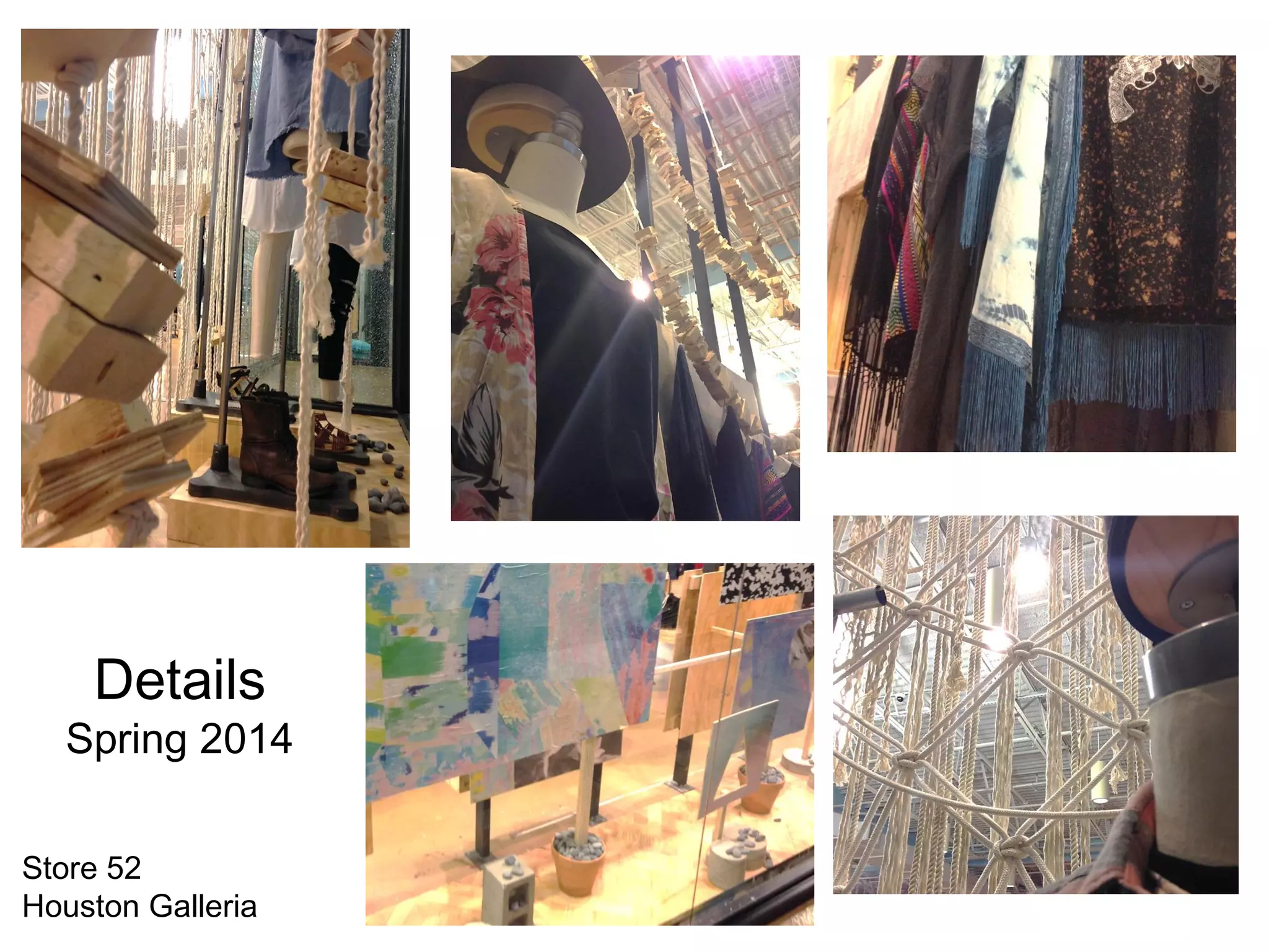 Details
Spring 2014
Store 52
Houston Galleria
 