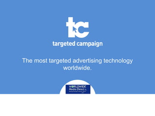 The most targeted advertising technology
worldwide.
 