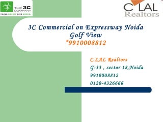 3C New Commercial@9910008812 sec 98 noida