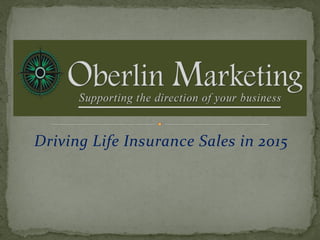 Driving Life Insurance Sales in 2015
 