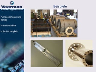 Beispiele
Pumpengehäuse und
Beläge
Präzisionsarbeit
hohe Genauigkeit
d
 