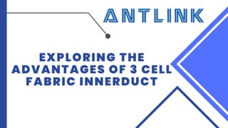 EXPLORING THE
ADVANTAGES OF 3 CELL
FABRIC INNERDUCT
 