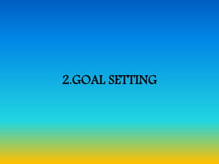 2.GOAL SETTING
 