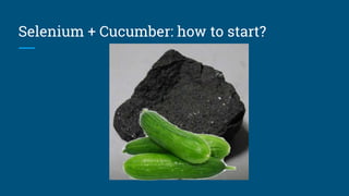 Selenium + Cucumber: how to start?
 