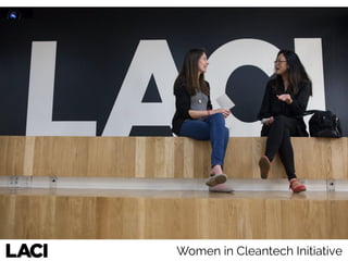 Your clients ar diverse
Women in Cleantech Initiative
 