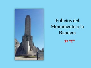 Folletos del
Monumento a la
Bandera
3º “C”
 
