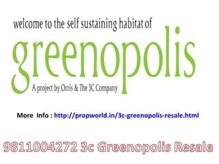 More Info : http://propworld.in/3c-greenopolis-resale.html
 