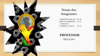 CHRISTIAN BECHI Nº 08
BRUNO FERREIRA Nº 05
CAROLINA
GABRIEL USHOA Nº 13
ARNALDO
 
