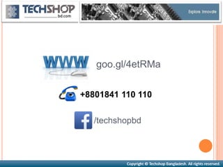 /techshopbd
goo.gl/4etRMa
+8801841 110 110
 