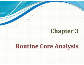 Core Analysis Pdf 03_Chapter 03. Routine Core Analysis.pdf