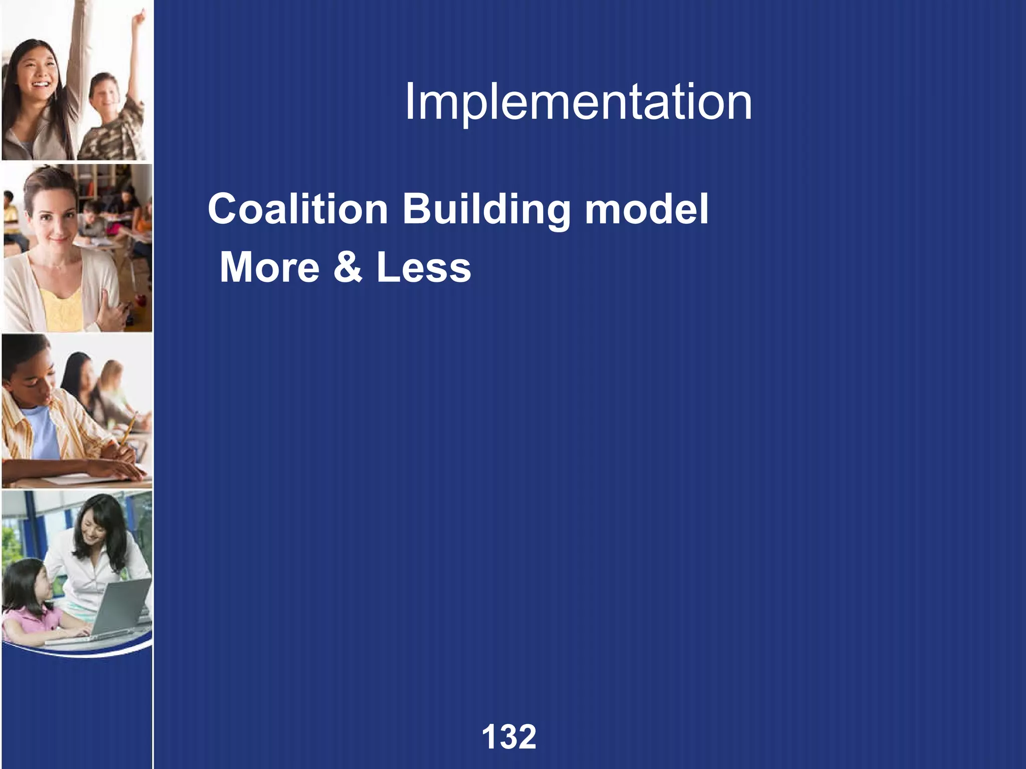 Implementation  Coalition Building model More & Less 