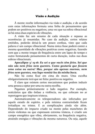 3
3 CHAVES DE
CONHECIMENTO E
SABEDORIA
A MENTE, O VERBO, E A FÉ
Juarez Fragata
14/07/2015
 