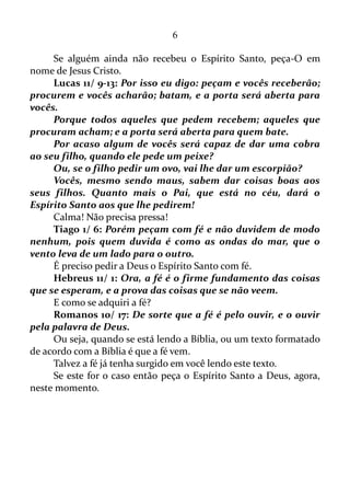 6
CONTEÚDO ABERTO COM A CHAVE 3
1- Prefácio.............................................................................
2- Abertura............................................................................
3- O Dar e Receber Forma ) ................................................
4- O Dar e Receber Forma )) ...............................................
5- O Dízimo e Ofertas...........................................................
6- O Dar Presente Forma ) .................................................
7- O Dar Presente Forma )) ................................................
8- O Dar e Receber Perdão....................................................
9- O Emprestar......................................................................
10- O Tomar Emprestado.......................................................
11- O Dar e Receber Forma Verbal ) .....................................
12- O Dar e Receber Forma Verbal )) ...................................
13- A Força para Adquirir Riquezas........................................
14- O Dar e Receber A viúva pobre e a viúva de Serapta ......
15- O Segredo dos Vencedores................................................
16- A Prosperidade é Dom de Deus.........................................
17- O Dar Esmolas..................................................................
18- É Dando que se Recebe......................................................
 