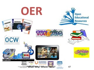 OER
*What? Why? Where? Wow? 47
 