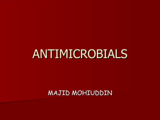 ANTIMICROBIALS MAJID MOHIUDDIN 