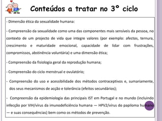 Portaria n.º 196-A/2010 de 9 de Abril, procede -se à regulamentação da Lei n.º 60/2009, de 6 de Agosto, nas matérias e nos termos nela previstos.Conteúdos a tratar no 3º ciclo