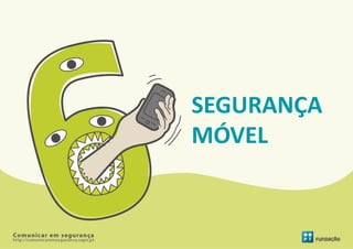 SEGURANÇA
MÓVEL
 