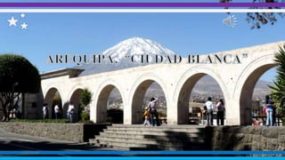 12/07/2016 Arequipa "Ciudad Blanca" 1
 