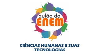 CIÊNCIAS HUMANAS E SUAS
TECNOLOGIAS
 