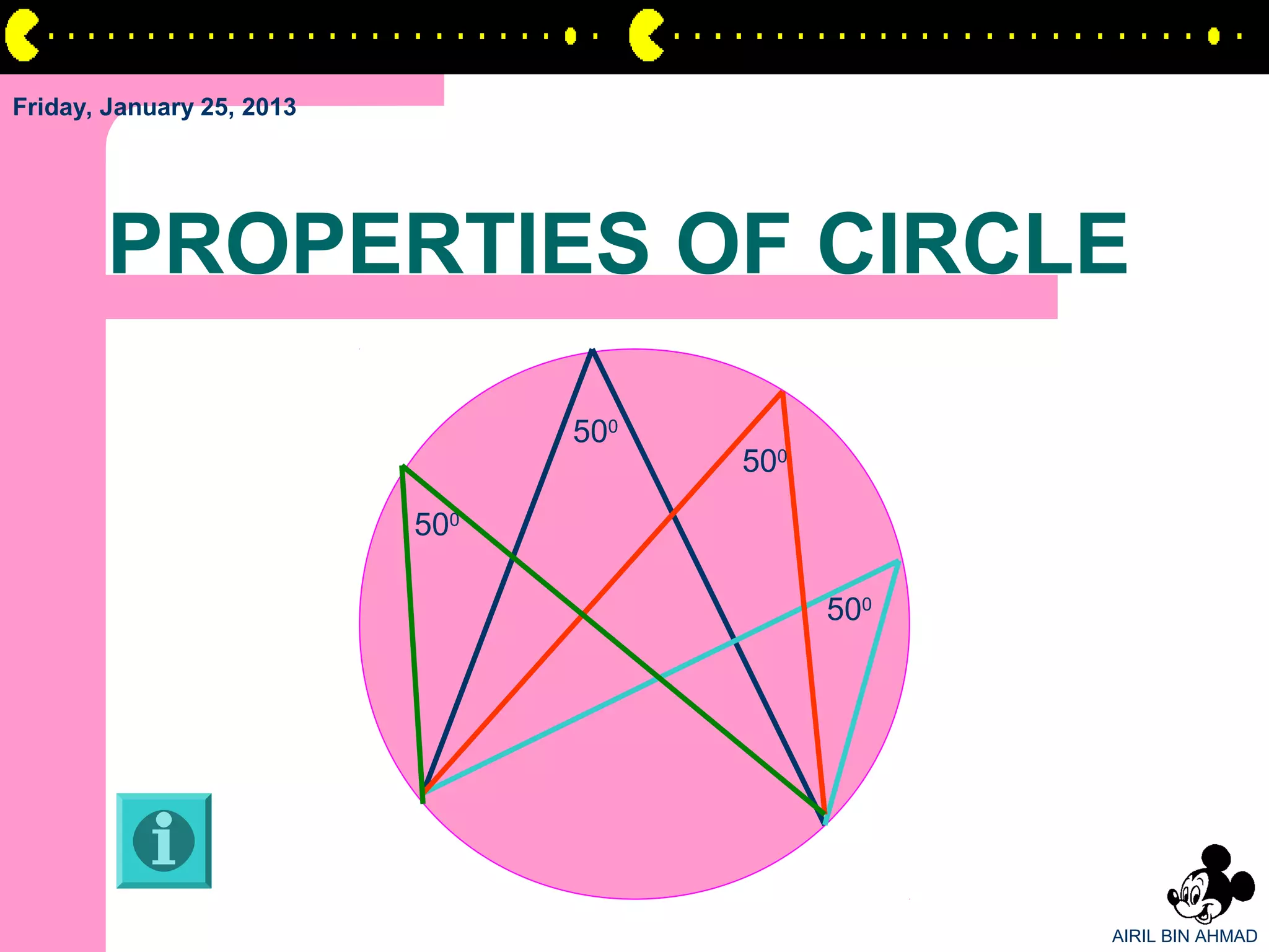 Friday, January 25, 2013




       PROPERTIES OF CIRCLE
                                 500
                                       500

                           500

                                             500




                                                   AIRIL BIN AHMAD
 