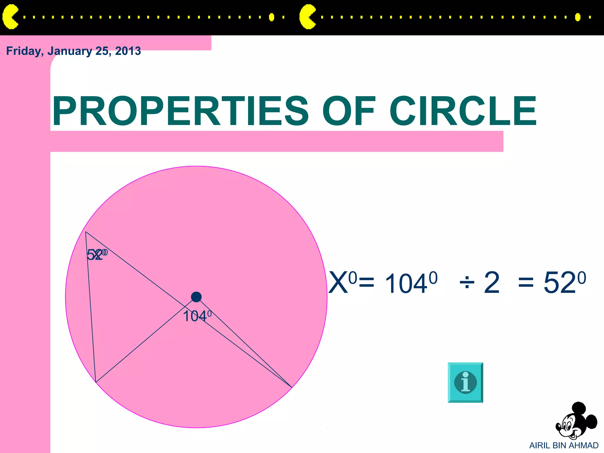 Friday, January 25, 2013




       PROPERTIES OF CIRCLE


              520
               X0

                                  X0= 1040 ÷ 2 = 520
                           1040




                                                AIRIL BIN AHMAD
 