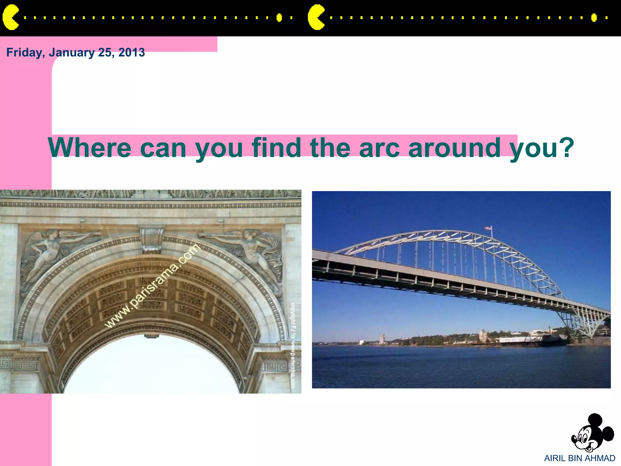 Friday, January 25, 2013




       Where can you find the arc around you?




                                          AIRIL BIN AHMAD
 