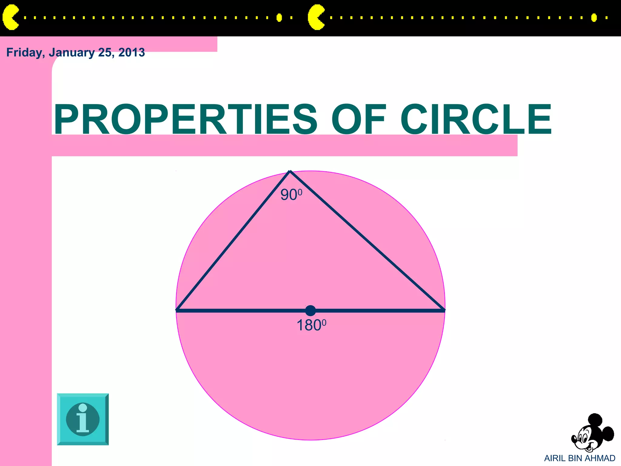 Friday, January 25, 2013




       PROPERTIES OF CIRCLE
                           900




                             1800




                                    AIRIL BIN AHMAD
 