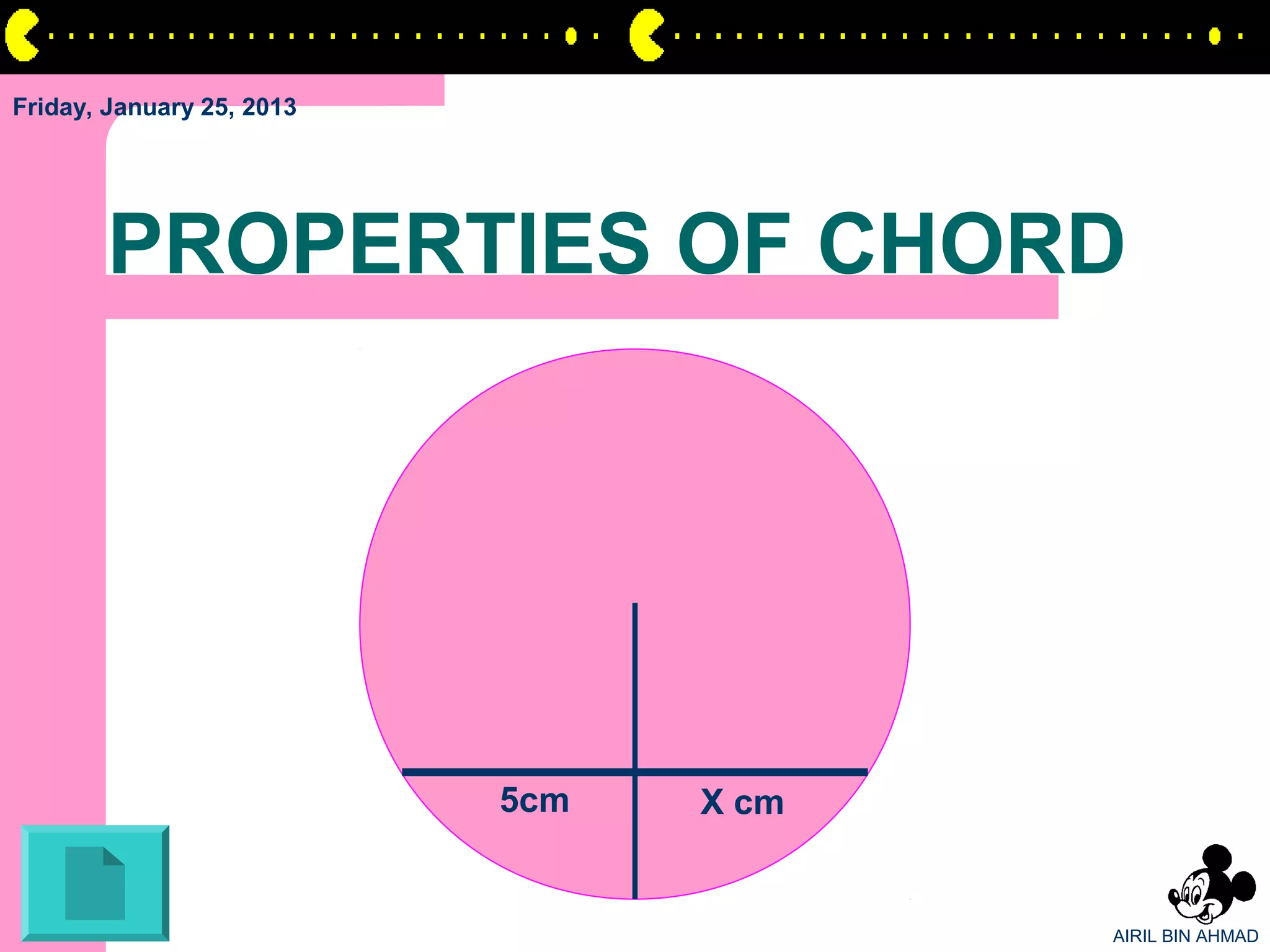 Friday, January 25, 2013




       PROPERTIES OF CHORD




                           5cm   X cm


                                        AIRIL BIN AHMAD
 