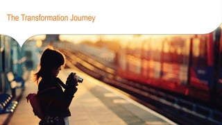 The Transformation Journey
 