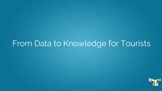 From Data to Knowledge for Tourists
 