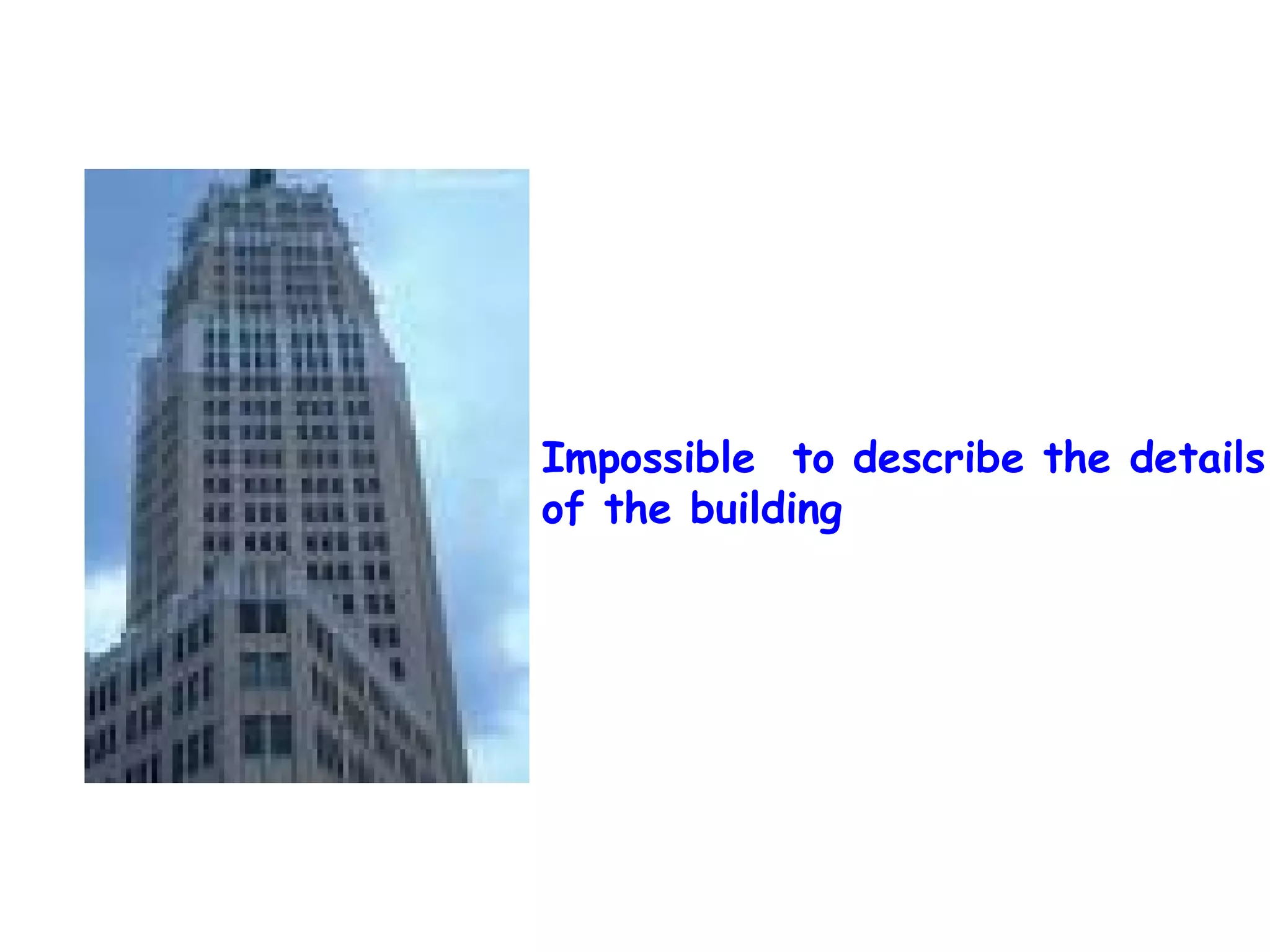 Impossible to describe the details
of the building

 