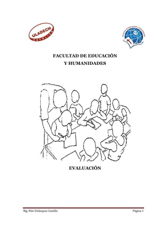 Mg. Nilo Velásquez Castillo Página 1
FACULTAD DE EDUCACIÓN
Y HUMANIDADES
EVALUACIÓN
 