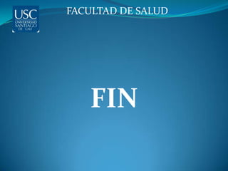 FACULTAD DE SALUD




   FIN
 