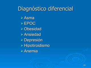 Diagnóstico diferencial Asma EPOC Obesidad Ansiedad Depresión Hipotiroidismo Anemia  