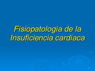 Fisiopatología de la Insuficiencia cardíaca . 