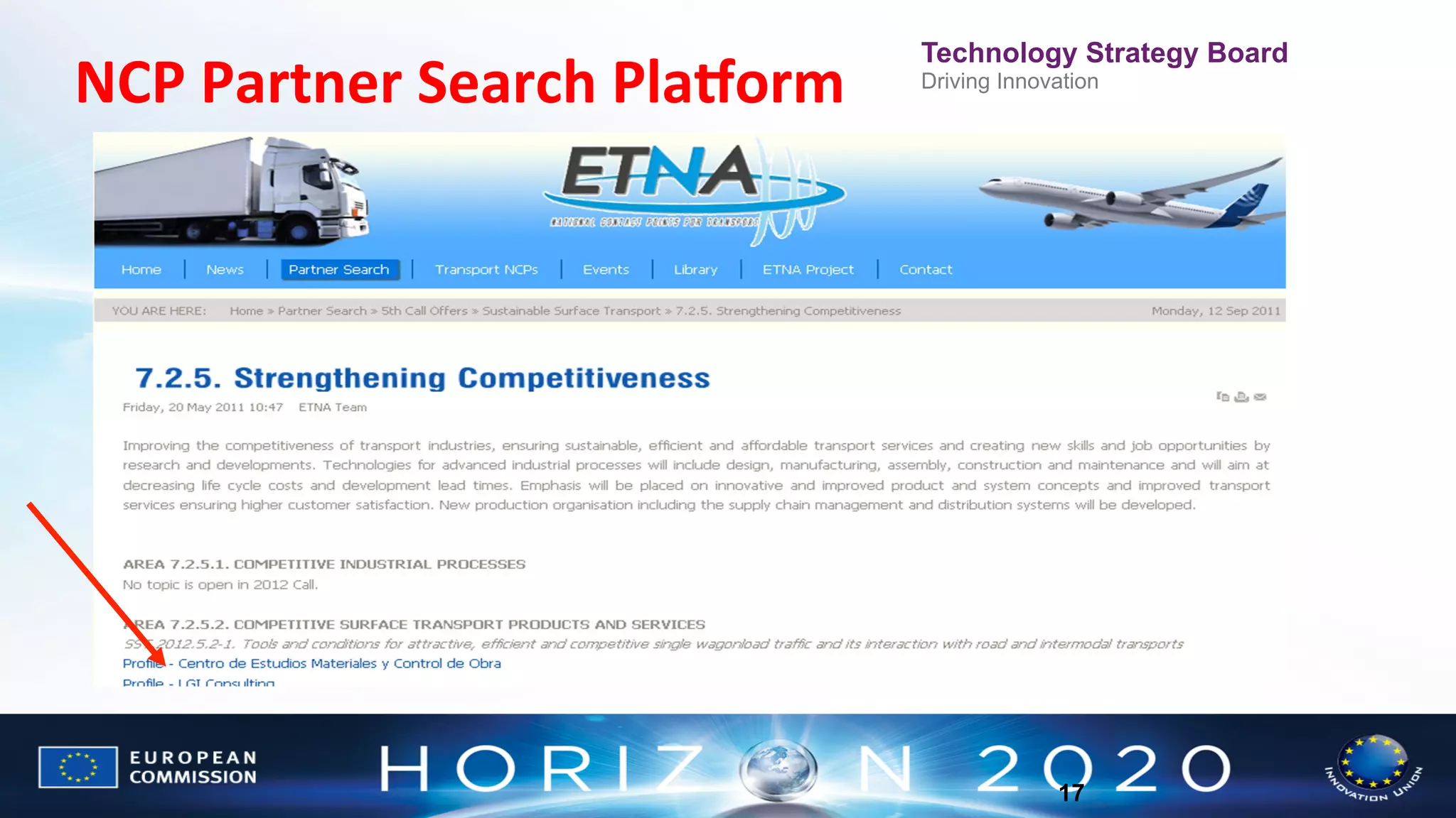 NCP	
  Partner	
  Search	
  Plaborm	
  

Technology Strategy Board
Driving Innovation

17

 