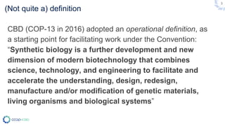 (Not quite a) definition
CBD (COP-13 in 2016) adopted an operational definition, as
a starting point for facilitating work...