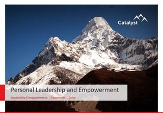 Personal Leadership and Empowerment
Leadership│Empowerment │ Awareness │ Drive
 