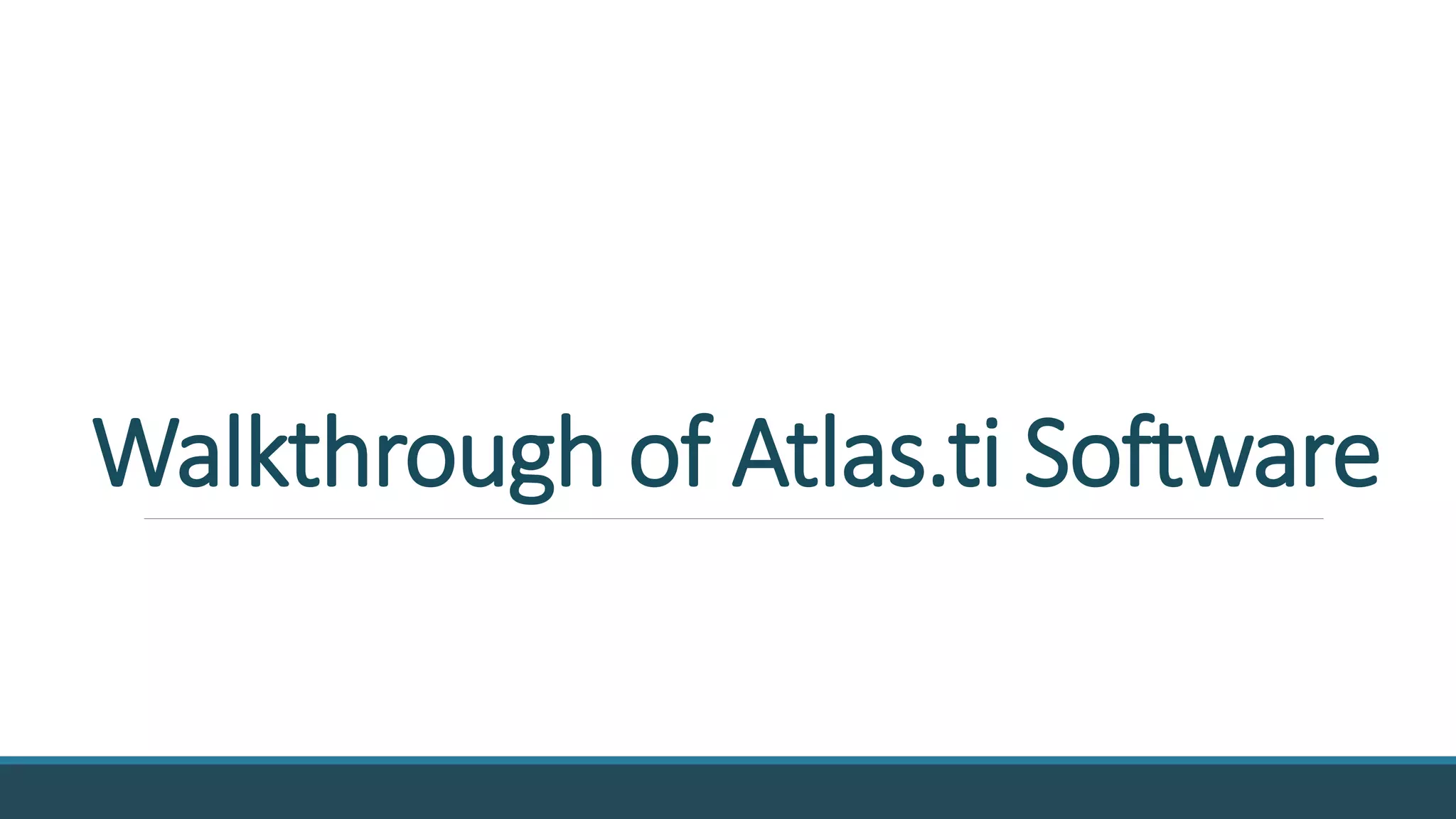 Walkthrough of Atlas.ti Software
 