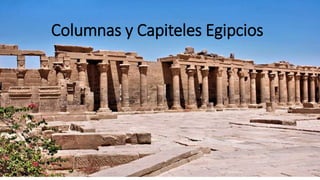 Columnas y Capiteles Egipcios
 
