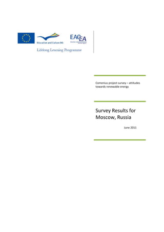 Comenius project survey – attitudes
towards renewable energy




Survey Results for
Moscow, Russia
                      June 2011
 