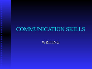 COMMUNICATION SKILLS WRITING 