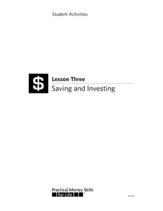 Student Activities

$

Lesson Three

Saving and Investing

04/09

 