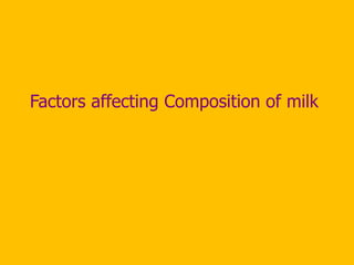 3) Composition of milk. Nutritive value of milk and factors affecting ...