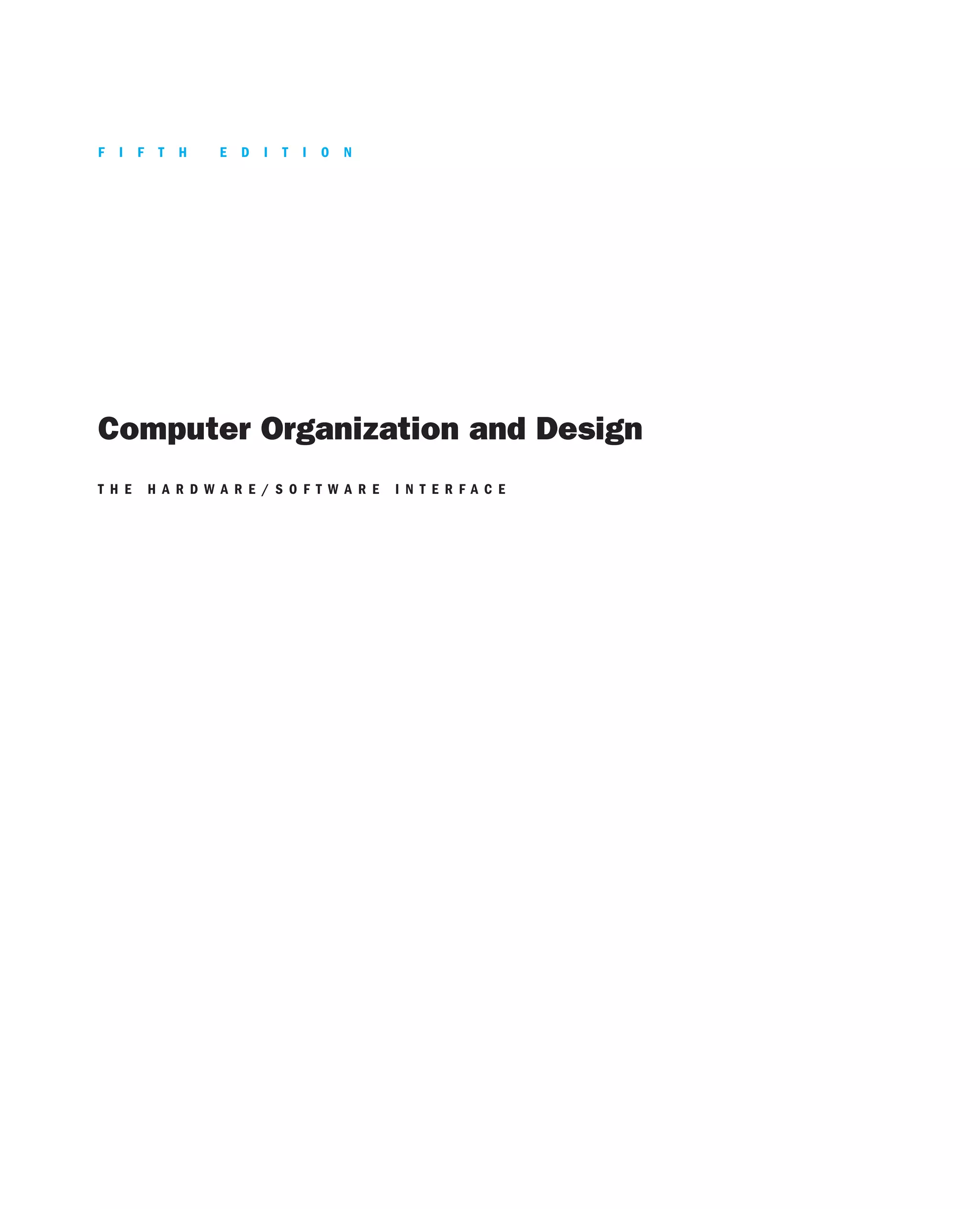 Computer Organization and Design
T H E H A R D W A R E / S O F T W A R E I N T E R F A C E
F I F T H E D I T I O N
 